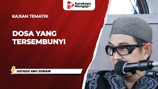 Dosa Yang Tersembunyi - Ustadz Abu Zubair