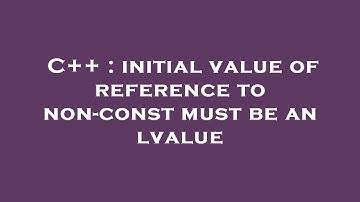 C++ : initial value of reference to non-const must be an lvalue