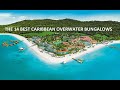 The 14 best caribbean overwater bungalows