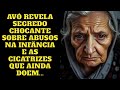 AVÓ REVELA SEGREDO CHOCANTE Sobre Abusos Na Infância E As CICATRIZES Que Ainda Doem AVÓ REVELA SEGREDO CHOCANTE Sobre Abusos Na Infância E As CICATRIZES Que Ainda Doem