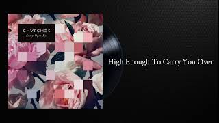 CHVRCHES High Enough To Carry You Over