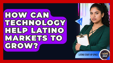 How Can Technology Help Latino Markets to Grow? | Latino Start Up Space News