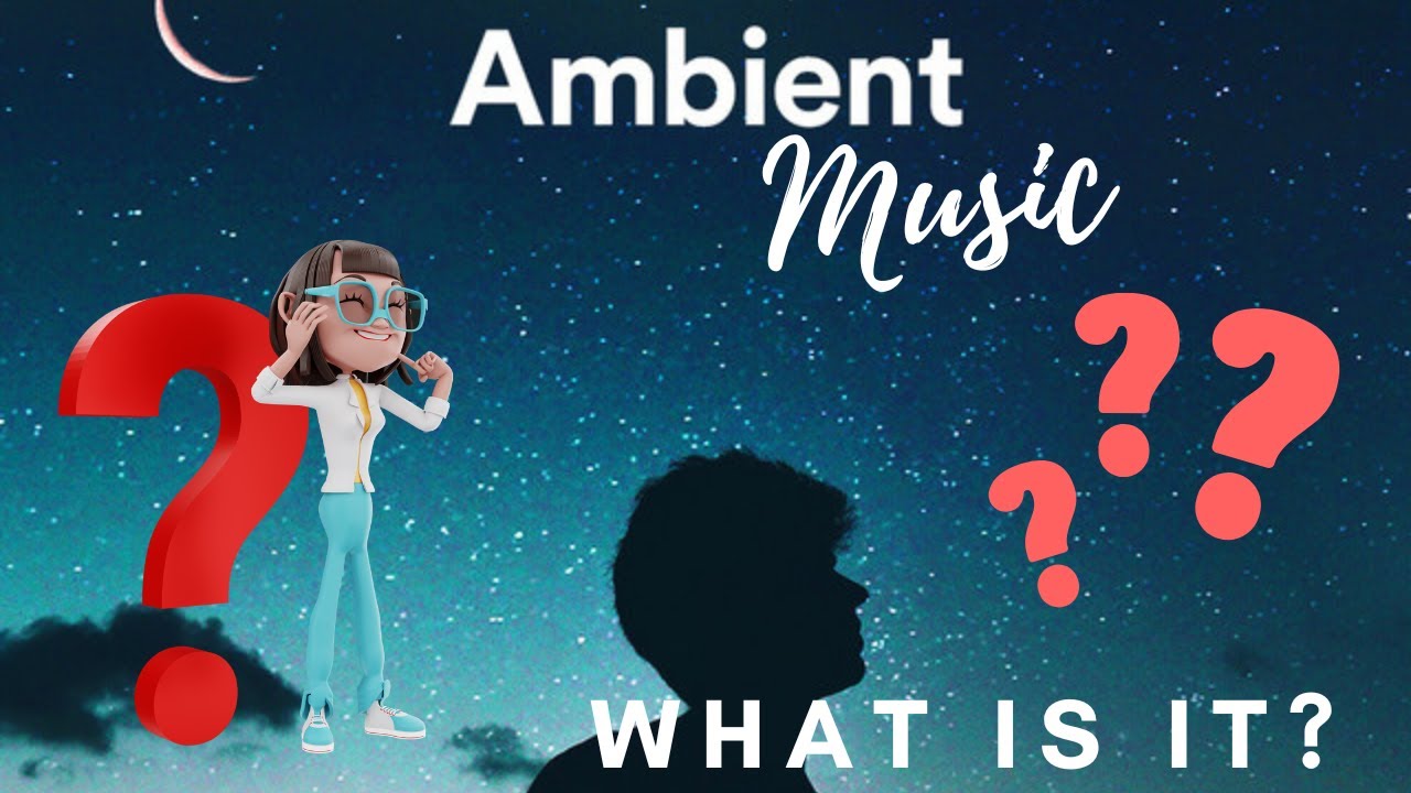 What Is Ambient Music YouTube What Is Ambient Music YouTube