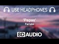 Farruko - Pepas (8D Audio + Bass Boosted) | 2021 Trending Songs