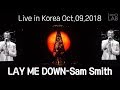 Sam Smith - Lay Me Down(Live at Korea. Oct.09.2018)