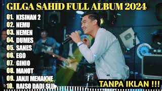 GILGA SAHID FULL ALBUM TERBARU PALING VIRAL 2023 || KISINAN 2, NEMU, MANOT | LAGU JAWA TANPA IKLAN