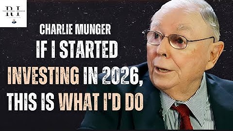 Charlie Munger Investing Advice If I Started Investing In 2026, This Is What I d Do