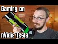 $180 for a Gaming GPU Today??? Gaming on an nVidia Tesla K80!