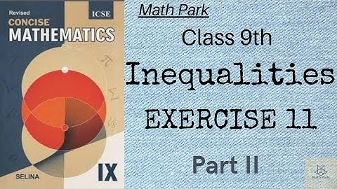 Inequalities|Ex 11 Part 2|Class 9 ICSE