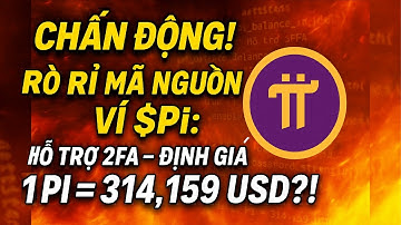 🔥 CHẤN ĐỘNG! 🧨 Rò Rỉ Mã Nguồn Ví 💼 $Pi: Hỗ Trợ 🔐 2FA – Định Giá 💰 1 Pi = 314,159 USD⁉️