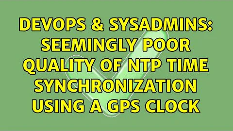 DevOps & SysAdmins: Seemingly poor quality of NTP time synchronization using a GPS clock