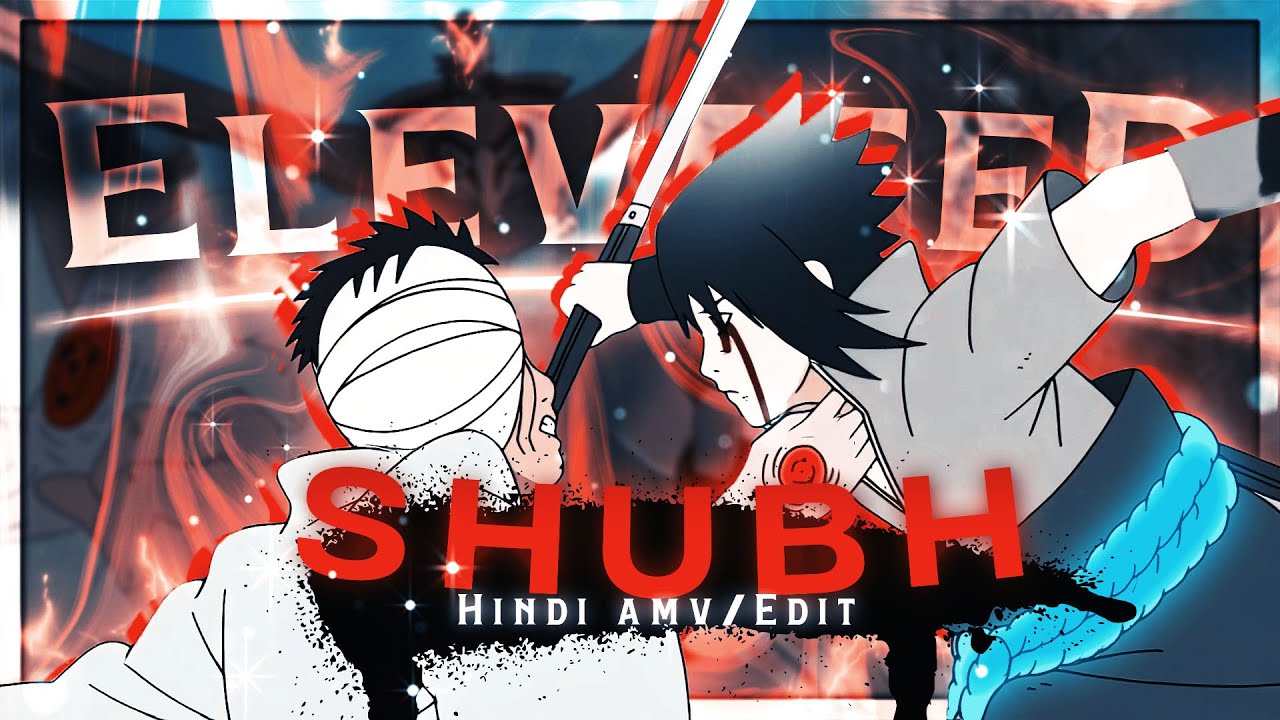 Elevated  Shubh  Sasuke vs Danzo   Naruto shippuden  Hindi Amv  Edit  Quick  