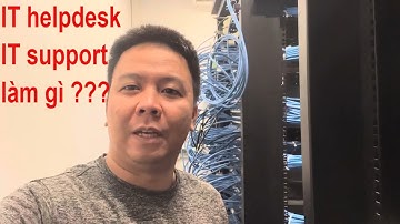 IT helpdesk IT support làm cái gì trong công ty ???