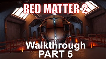 Red Matter 2 - Gameplay Walkthrough - No Commentary - Part 5