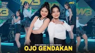 Dike Sabrina Ft. Icha Kiswara - OJO GENDAKAN | Feat Bintang Fortuna (Official Music Video)
