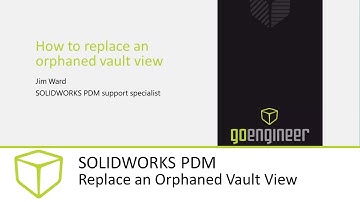 SOLIDWORKS PDM - Replace an Orphaned Vault View