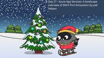 Day 28 - Azure App Services: A landscape overview of SNAT Port Exhaustion by Joël Hébert