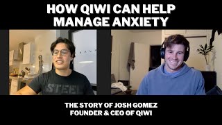 How qiwi can help manage anxiety (The Story of Josh Gomez) | Podcast Ep. 31