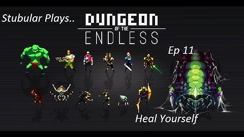 Stubular Plays Dungeon of the Endless Ep 11 Heal Yourself!