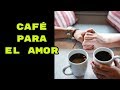 03 poderoso hechizo con café para volver loco de amor a tu pareja rápido y fácil