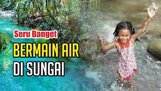 Lola Main Di Sungai, Seru Banget