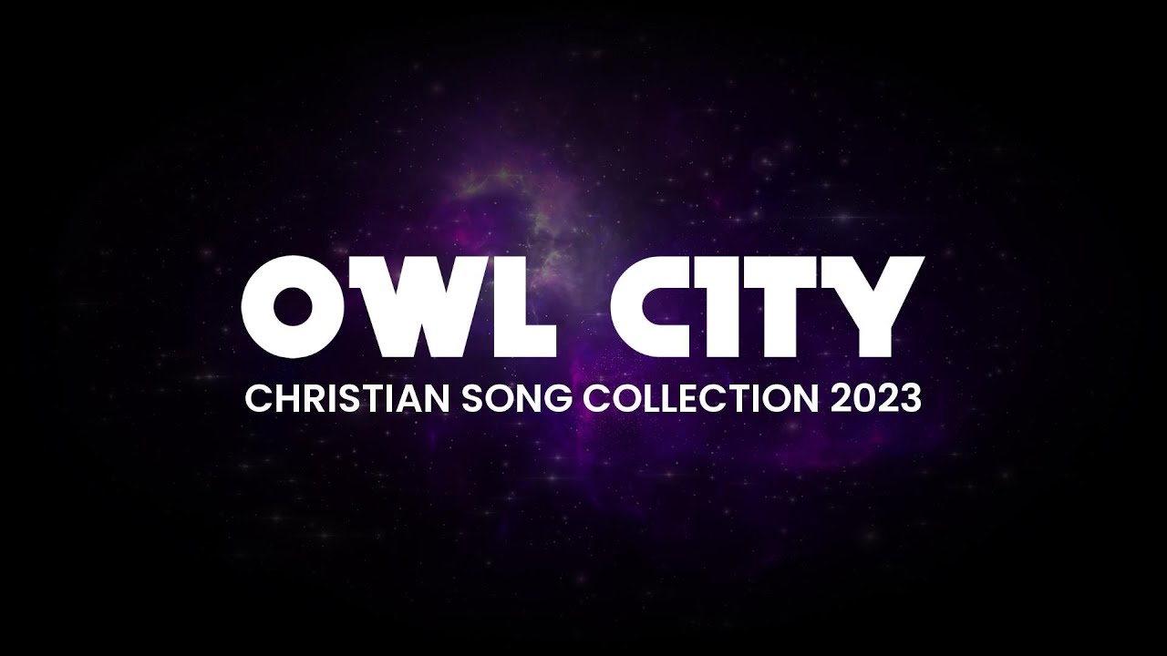 Owl City - All Christian Songs