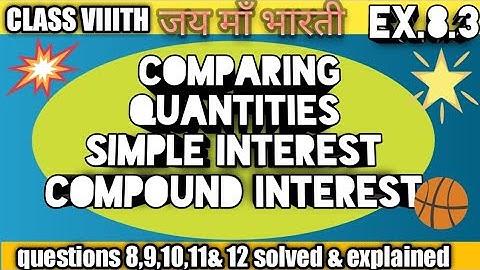 COMPARING QUANTITIES CLASS VIIITH EX 8.3 | compound interest | Amount | Simple interest | math 8th