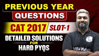 Previous Year Questions CAT 2017 | Slot 1 | Detailed Solutions for Hard PYQs | CAT 2023 PYQs