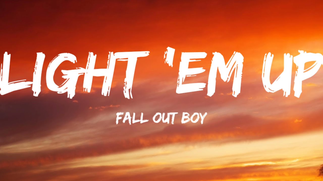 Out Boy-Light 'Em (Lyrics Video) - YouTube