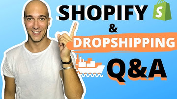 Shopify and Dropshipping Q&A - Your Questions Answered