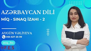 AZƏRBAYCAN DİLİ | MİQ SINAQ İZAHI - 2 | AYGÜN VƏLİYEVA | FES ACADEMY