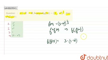 "If `f : R rarr R, be given by   f(x) =(3 - x^3 )^(1/3)` , then `fof | Class 12 Maths | Doubtnut
