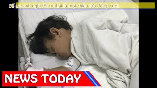 News Today - Bố mẹ anh nghĩ tôi có thai là một chiêu lừa để ép cưới