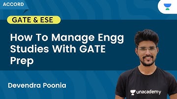 How To Manage Engg Studies With GATE Prep | Devendra Poonia | Unacademy Accord GATE & ESE - ME, CE