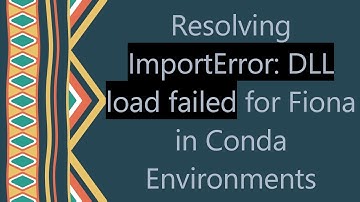 Resolving ImportError: DLL load failed for Fiona in Conda Environments