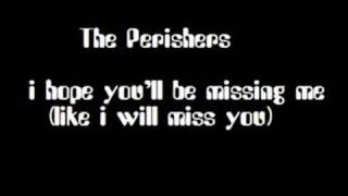 Video thumbnail of "The Perishers - I Hope You'll Be Missing Me"