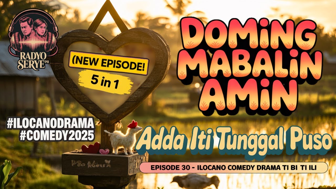 [Baro a Rikna] “Adda Iti Tunggal Puso” | Doming Mabalin Amin Ep.30 – Ilocano Rural Life Comedy Drama
