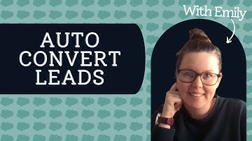 Automatically Convert Leads using Flows in Salesforce