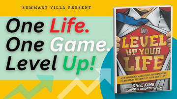 Level Up Your Life van Steve Kamb | Verander je doelen in een episch avontuur | Samenvatting van ...
