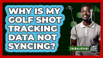 Why Is My Golf Shot Tracking Data Not Syncing? - The Golf Xpert