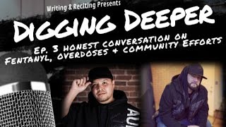 Digging Deeper Ep.3 Honest Conversation On Fentanyl, Overdoses and Community Efforts