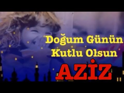 İYİ Kİ DOĞDUN AZİZ 3. KOMİK DOĞUM GÜNÜ MESAJI 🎂