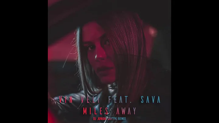 Vin Veli - Miles Away (Feat. Sava)  (DJ Junior CNY...