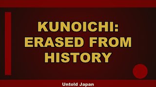 Kunoichi: Japan's Hidden Female Ninja Assassins They Erased from History