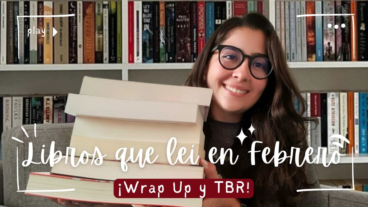 Todos los libros que leí en FEBRERO 📚 WRAP UP y TBR 📘 | VIDA CHILL
