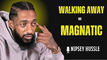 💎 Why Walking Away Increases Your Value in Love | NIPSEY HUSSLE