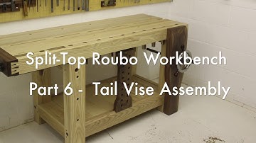 Split-Top Roubo Workbench | Part 6 - Tail Vise Assembly
