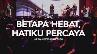 BETAPA HEBAT, HATIKU PERCAYA Medley and Solos - Sari Simorangkir Live from GBI GILGAL Concert