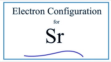 How to write the electron configuration for Strontium (Sr).