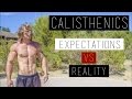 Calisthenics - Expectations vs. Reality